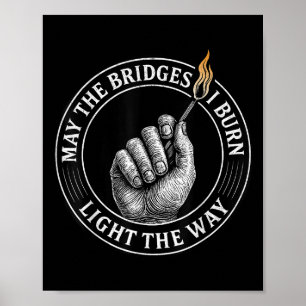 Poster Que As Pontes Que Eu Queimo Iluminem O Caminho Mot