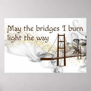 Poster Que as pontes que queimo acendam o caminho