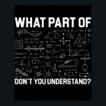 Poster Que parte da matemática você não entende professor<br><div class="desc">Que parte da matemática você não entende o professor ensinando presentes. Presente perfeito para seu pai, mãe, pai, homens, mulheres, amigos e familiares no Dia de Ação de Graças, Dia de Natal, Dia de as mães, Dia de os pais, 4 de julho de 1776 Dia Independente, Dia dos Veteranos, Dia...</div>