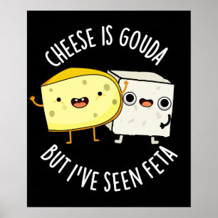 Poster Queijo é Gouda, mas eu vi Feta Comida engraçada