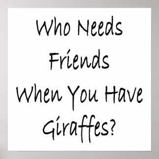 Poster Quem Precisa De Amigos Quando Você Tem Girafas