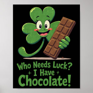 Poster Quem Precisa de Sorte Eu Tenho Chocolate Engraçado