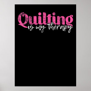 Poster Quilting Is My Therapy Funny Quilting Lovers