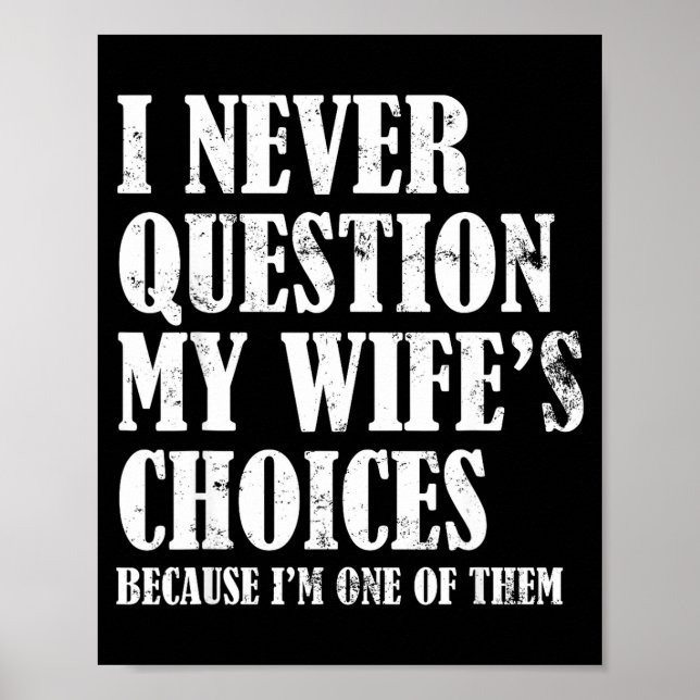Poster Quote I Never Question My Wife's Choices Husband  (Frente)