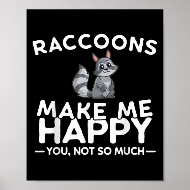 Poster Raccoons Make Me Happy You Not So Much Funny Racco (Frente)