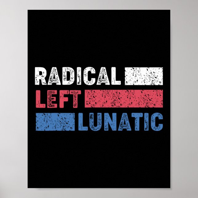 Poster Radical Left Lunatic Anti Trump Engraçado Democrat (Frente)