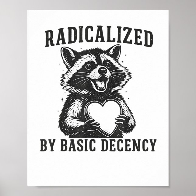 Poster Radicalized By Basic Decency Resistance Funny Racc (Frente)