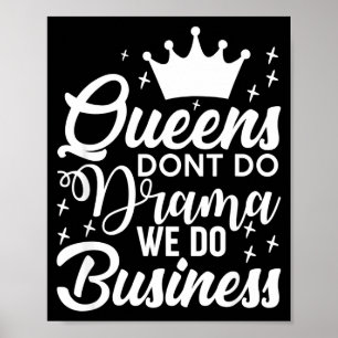 Poster Rainhas Não Fazem Drama Nós Fazemos Negócios
