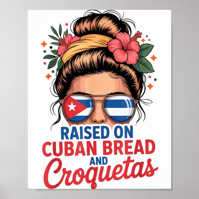 Poster Raised On Cuban Bread And Croquetas Messy Bun Cuba (Frente)