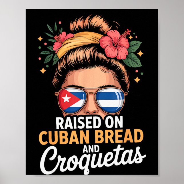 Poster Raised On Cuban Bread And Croquetas Messy Bun Cuba (Frente)
