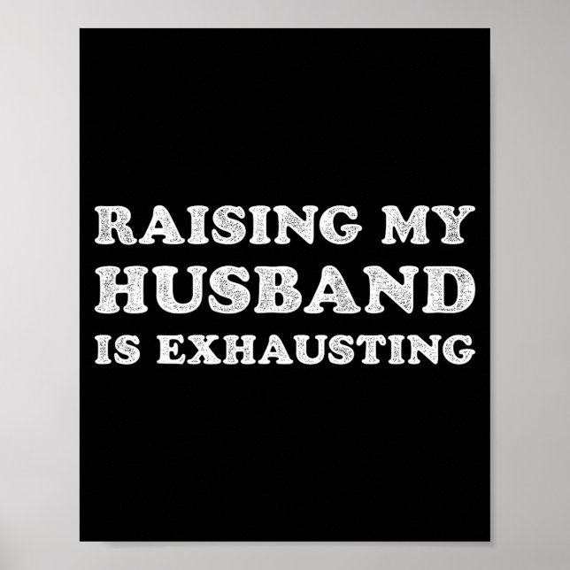 Poster Raising My Husband Is Exhausting Funny Wife Valent (Frente)