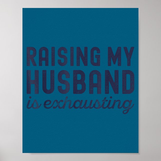Poster Raising My Husband Is Exhausting Funny Wife Valent (Frente)
