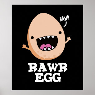 Poster Rawr Egg Funny Roaring Raw Egg Pun Dark BG