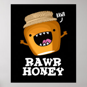Poster Rawr Honey Funny Raw Honey Pun Dark BG