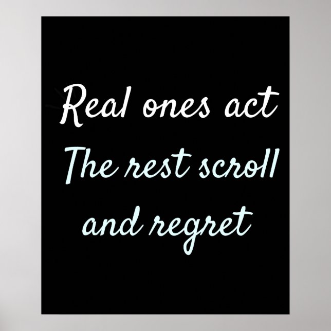 Poster Real Ones Act Motivational Quote Design (Frente)