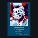 Poster Red Blue Pop Art JFK John F. Kennedy Quote Achieve<br><div class="desc">Red, Blue & White - A citação motivacional do ex-presidente americano John F. Kennedy: Aqueles que ousam falhar miseravelmente podem alcançar muito.</div>