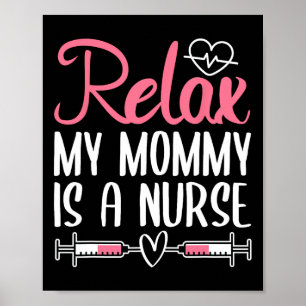 Poster Relaxe Minha Mamãe É Uma Enfermeira