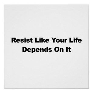 Pôster Resistir Como Sua Vida Depende Disso
