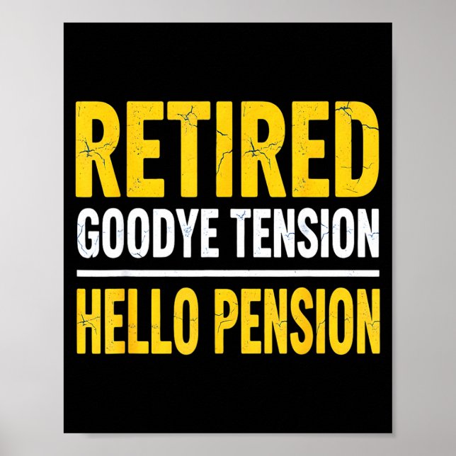 Poster Retired Goodbye Tension Hello Pension Funny Retire (Frente)