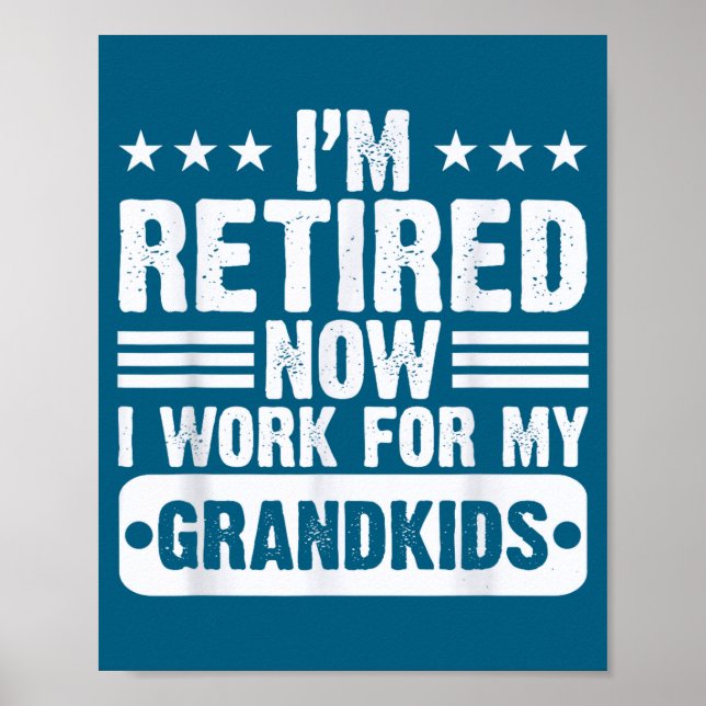 Poster Retired I'm Worked For My Grandkids Funny Retireme (Frente)