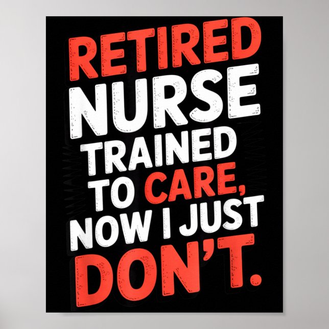Poster Retired Nurse Trained To Care Now I Just Don’t Fun (Frente)