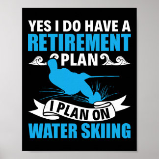 Poster Retirement Plan Water Skier Water Ski Waterskiing 