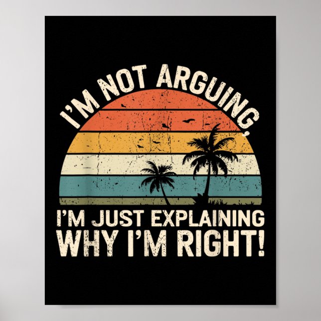 Poster Retro I'm Not Arguing, I'm Just Explaining Why I'm (Frente)