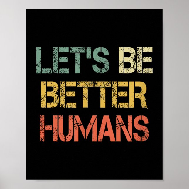Poster Retro Let's Be Better Humans Anti Bullying Motivat (Frente)