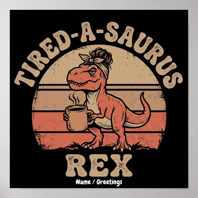Poster Retro Tired-A-Saurus Rex Coque Desgrenhado Café Di (Frente)