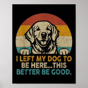 Poster Retro Vintage Eu Deixei Meu Cachorro Para Estar Aq