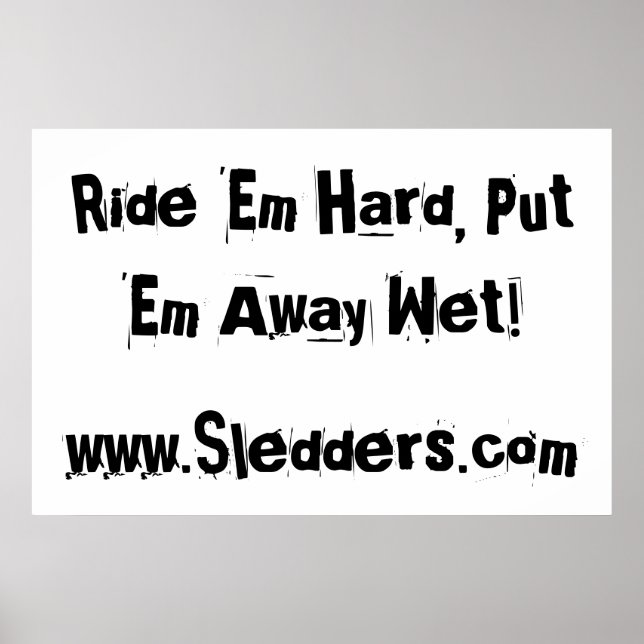 Pôster "Ride 'em hard, put 'em away wet!" Sledders.com (Frente)