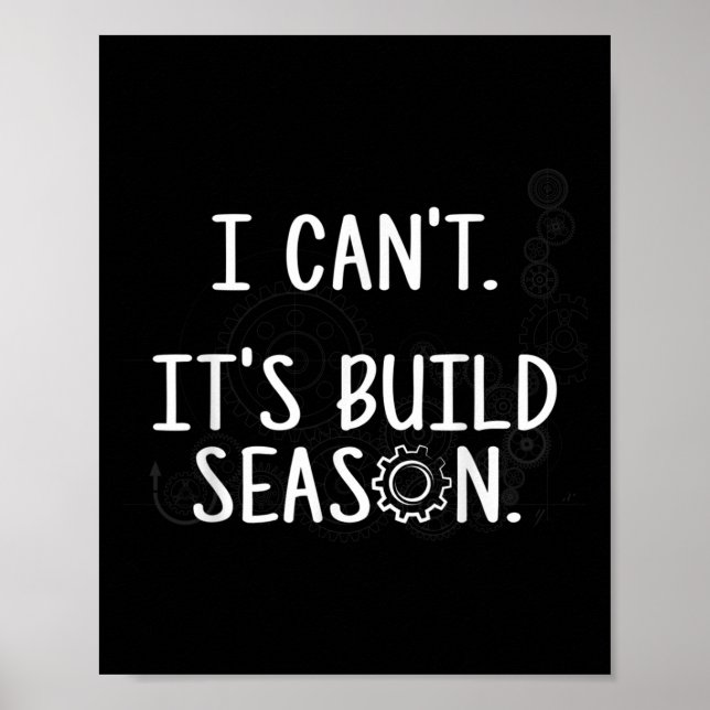 Poster Robotics Build Season - I Can't. It's Build Season (Frente)