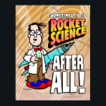 Poster Rocket Science<br><div class="desc">Sabem aquele velho ditado, não é Rocket Science? Bem, às vezes é e às vezes as pessoas inteligentes devem estar no comando. Depois de todas as pessoas estúpidas estarem no comando por muito tempo e olharem para onde estamos.</div>