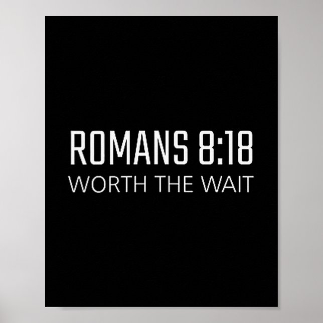 Poster Romans 8_18 - Worth The Wait Bible Religious Verse (Frente)