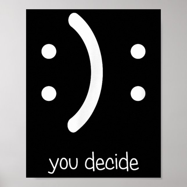 Poster Rosto Feliz Rosto Triste Eu Sorrio Você Decide  (Frente)