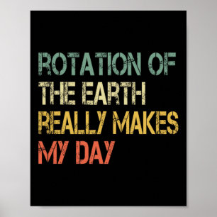 Poster Rotação Da Terra Realmente Faz Meu Dia Nerd Ciênci