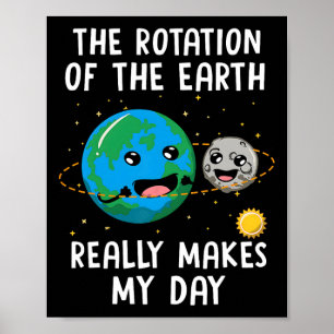 Poster Rotação Da Terra Torna Meu Dia Ciência Engraçada W