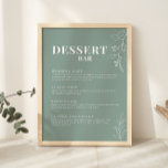 Poster Sage Green Dessert - Sinal de casamento do Bar<br><div class="desc">O sinal de Bar do deserto é caracterizado por um estilo boho com trabalho de arte floral e cores verdes sábias. Impresso em estoques de cartolina de alta qualidade,  eles certamente impressionarão seus convidados e darão o tom para seu dia especial. Confira nossa coleção: https://www.zazzle.com/collections/floral_sage_green_wedding-119898373740526358</div>