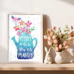 Poster Sangue Onde Você Está Plantado<br><div class="desc">Bloom Onde Você Está Plantado Poster - Cultivar plantas a partir de sementes promove felicidade e boa saúde. Estar ao ar livre e estar ao redor da natureza é uma experiência muito calorosa. É maravilhoso quando uma planta começa a crescer. Assim como quando atingimos a nossa corrida, começamos a florescer...</div>
