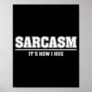 Poster Sarcasmo É Como Eu Abraço Citação Engraçada e Sarc