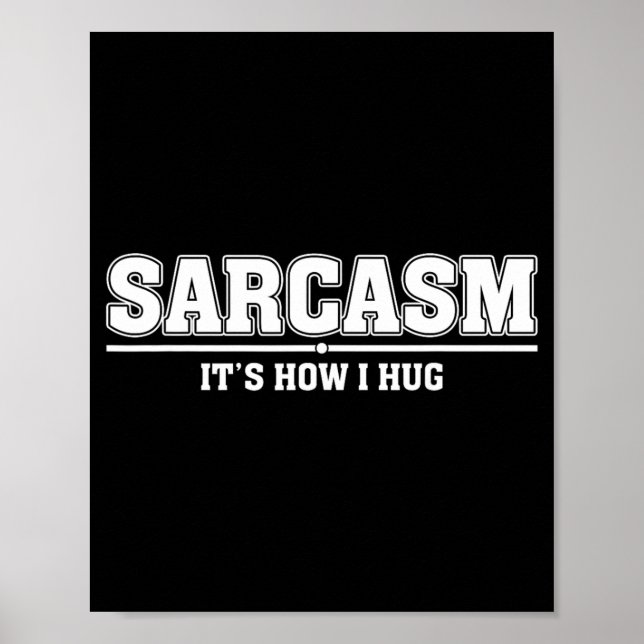 Poster Sarcasmo É Como Eu Abraço Citação Engraçada e Sarc (Frente)