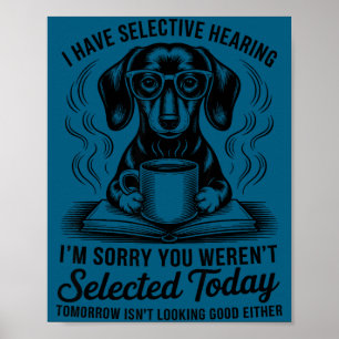 Poster Sarcasmo Engraçado Humor Dachshund Cão Eu Tenho Se