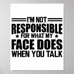 Poster Sarcasmo - Não sou responsável pelo que meu rosto 