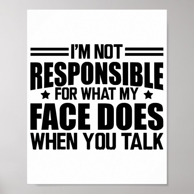 Poster Sarcasmo - Não sou responsável pelo que meu rosto  (Frente)