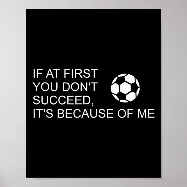 Poster Sarcastic Funny Soccer Saying If At First You Don' (Frente)