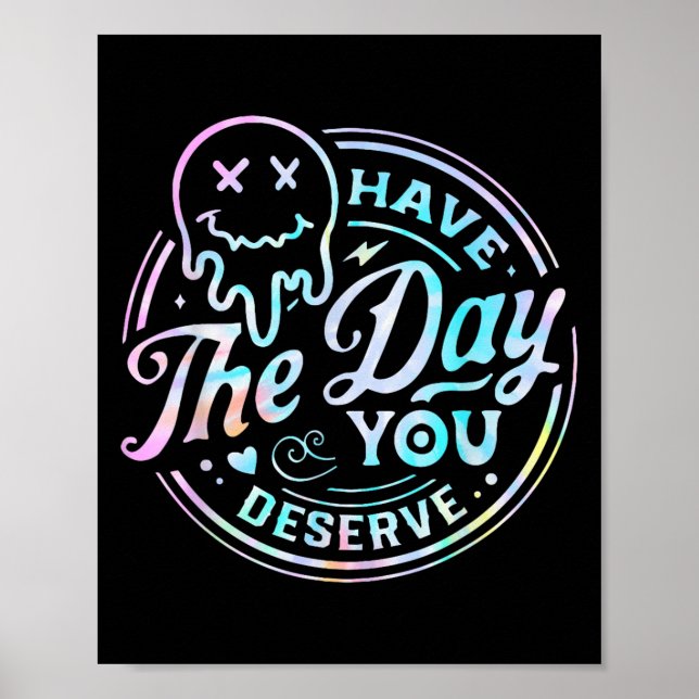 Poster Sarcastic Have The Day You Deserve Motivational Ti (Frente)