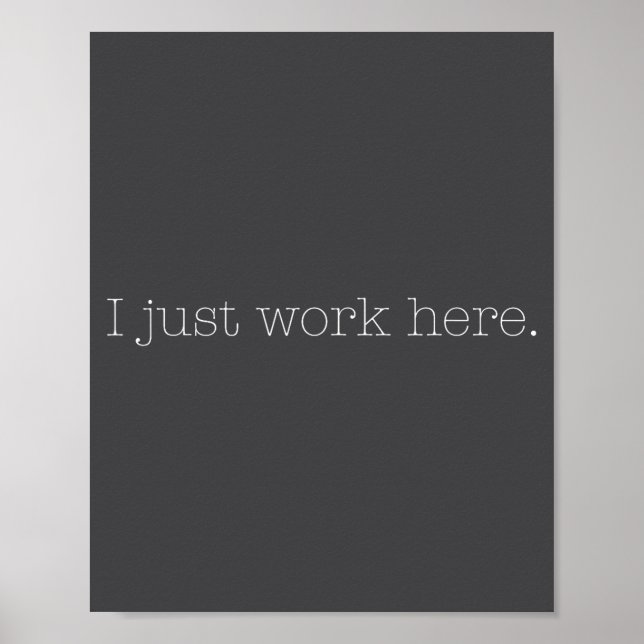 Poster Sarcastic I Just Work Here Quote  (Frente)