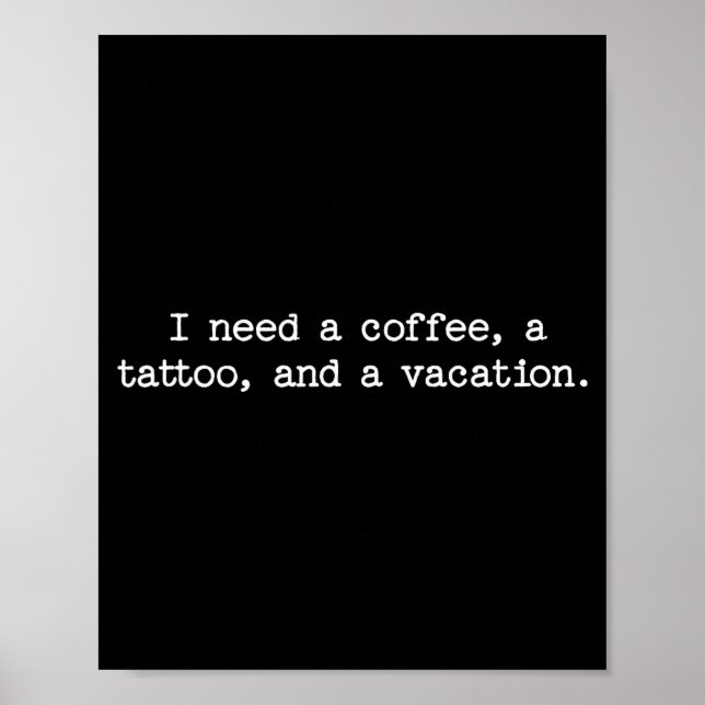 Poster Sarcastic Quote Saying Gift I Need A Coffee Tattoo (Frente)