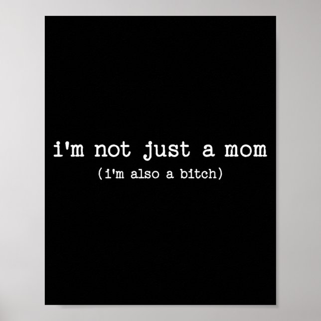 Poster Sarcastic Quote Saying Gift I'm Not Just A Mom I'm (Frente)