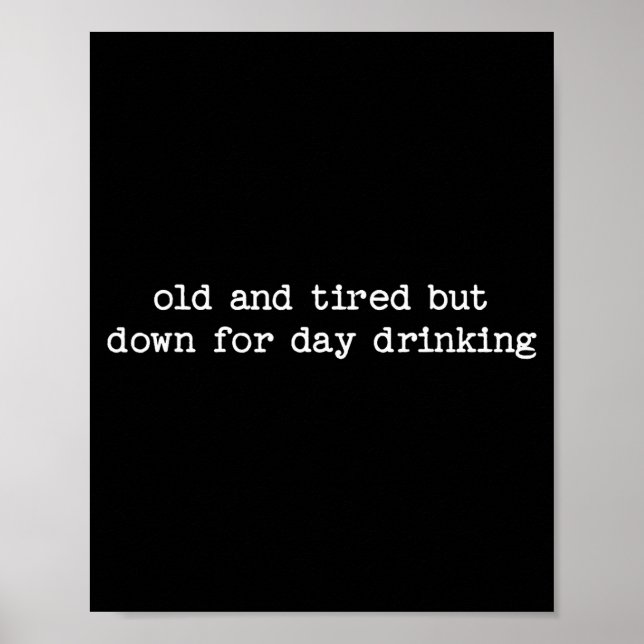 Poster Sarcastic Quote Saying Gift Old Tired Down For Day (Frente)